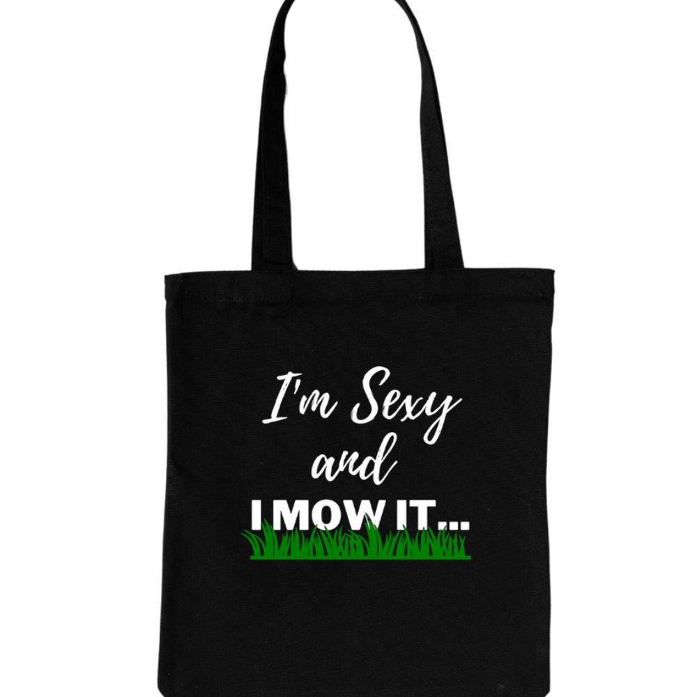 TOTE BAG - I'M SEXY AND I MOW IT